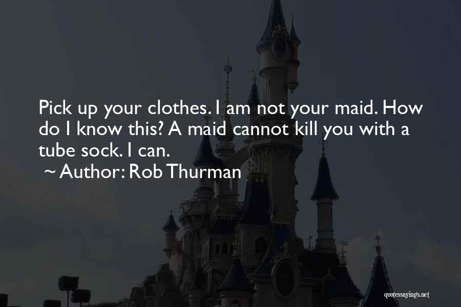 Maid Quotes By Rob Thurman