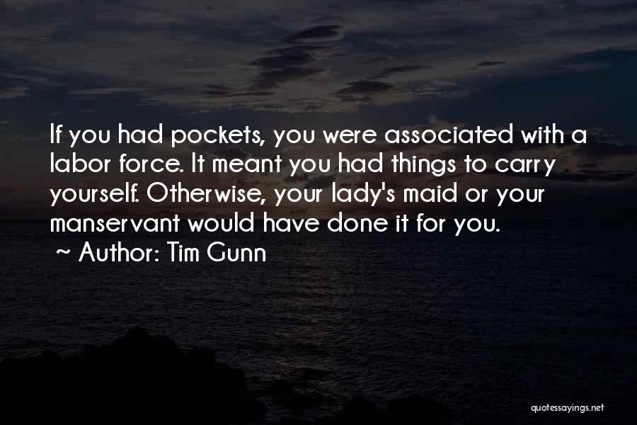 Maid Quotes By Tim Gunn