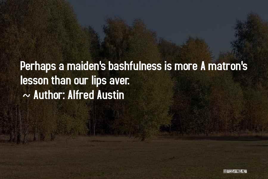 Maiden Quotes By Alfred Austin