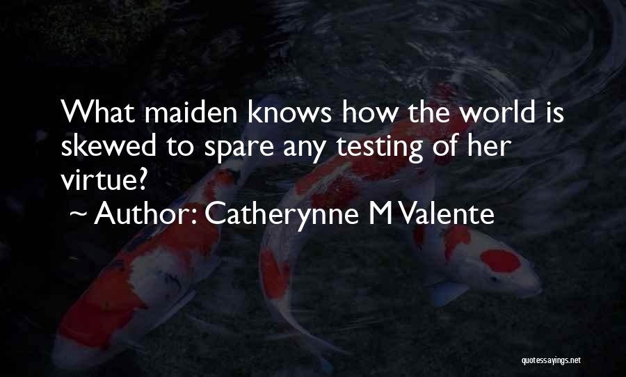 Maiden Quotes By Catherynne M Valente