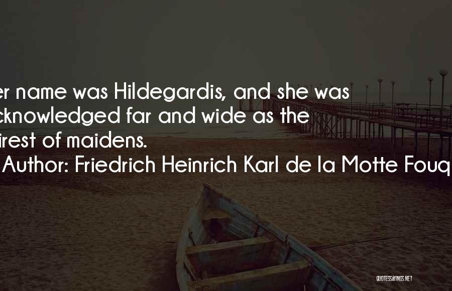 Maiden Quotes By Friedrich Heinrich Karl De La Motte Fouque