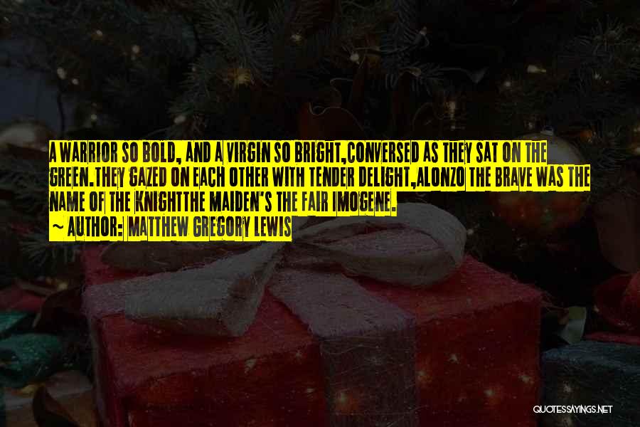 Maiden Quotes By Matthew Gregory Lewis Maiden Quotes By Matthew Gregory Lewis
