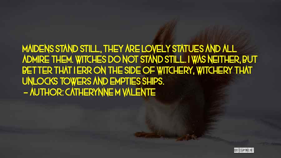 Maidens Quotes By Catherynne M Valente