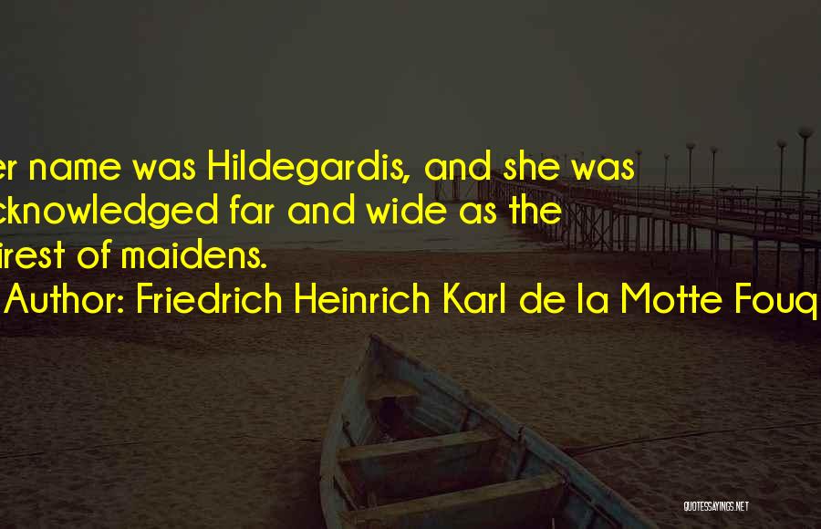 Maidens Quotes By Friedrich Heinrich Karl De La Motte Fouque