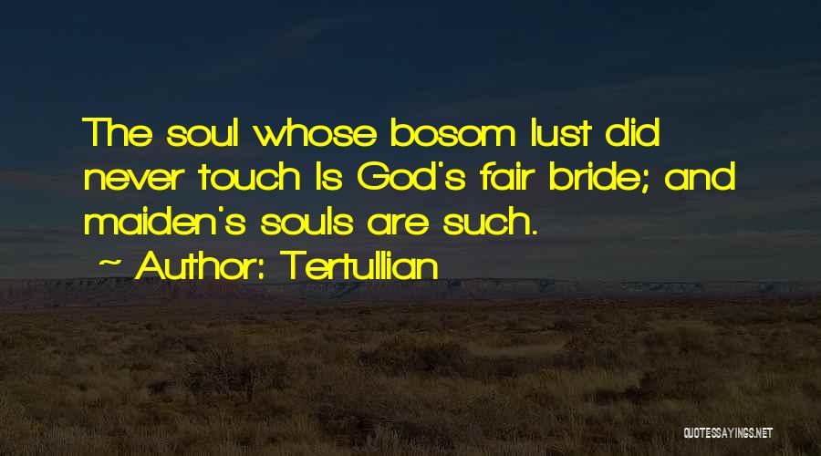 Maidens Quotes By Tertullian