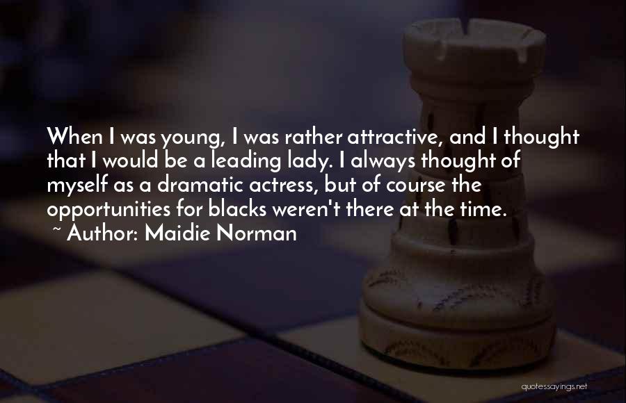 Maidie Norman Quotes 172571