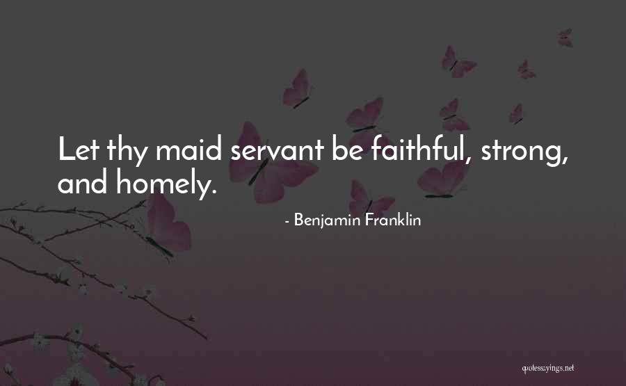 Maids Quotes By Benjamin Franklin