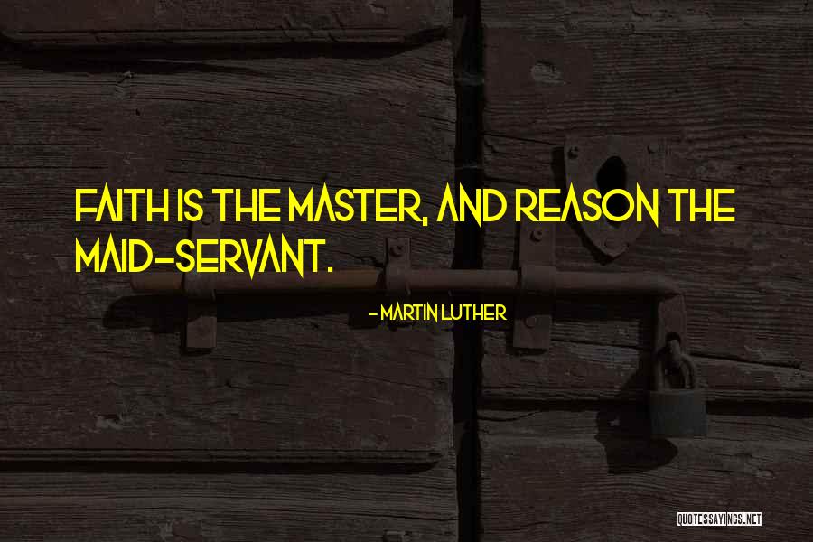 Maids Quotes By Martin Luther