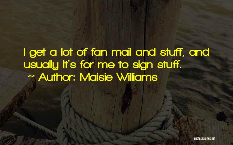Mail.ru Quotes By Maisie Williams