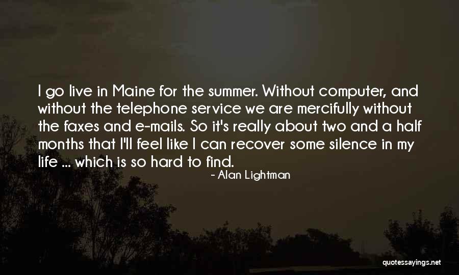 Maine Summer Quotes By Alan Lightman Maine Summer Quotes By Alan Lightman