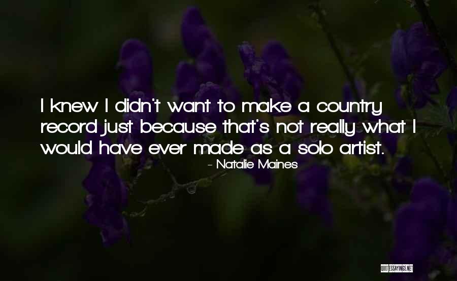 Maines Quotes By Natalie Maines Maines Quotes By Natalie Maines