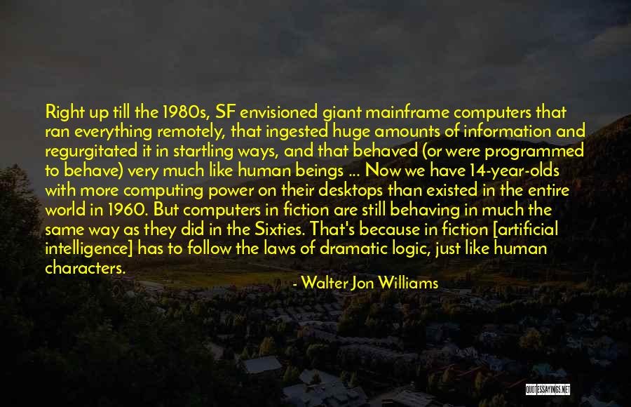 Mainframe Computers Quotes By Walter Jon Williams Mainframe Computers Quotes By Walter Jon Williams
