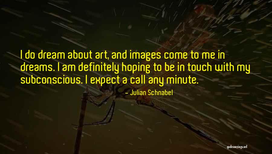 Mainieri Bregman Quotes By Julian Schnabel