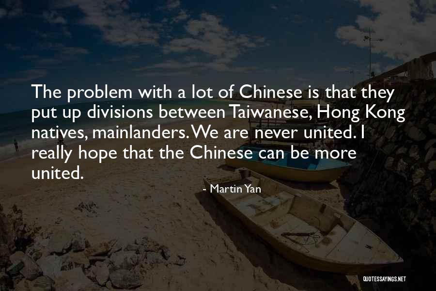 Mainlanders Quotes By Martin Yan Mainlanders Quotes By Martin Yan