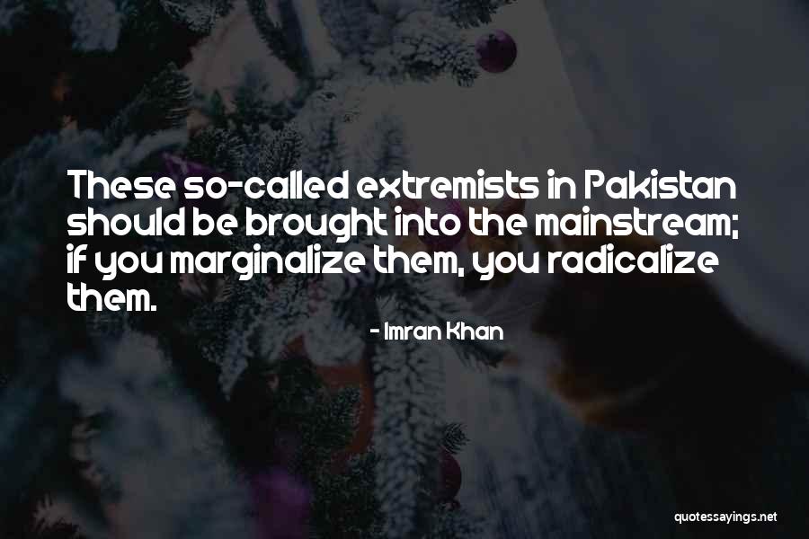 Mainstream Quotes By Imran Khan