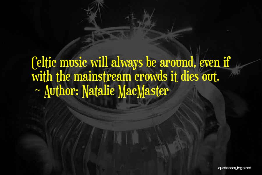 Mainstream Quotes By Natalie MacMaster