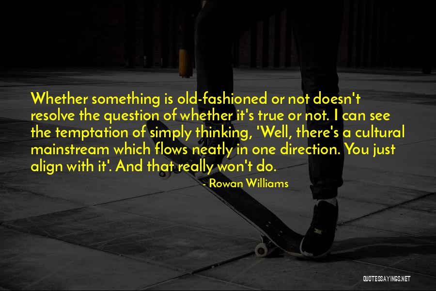 Mainstream Quotes By Rowan Williams