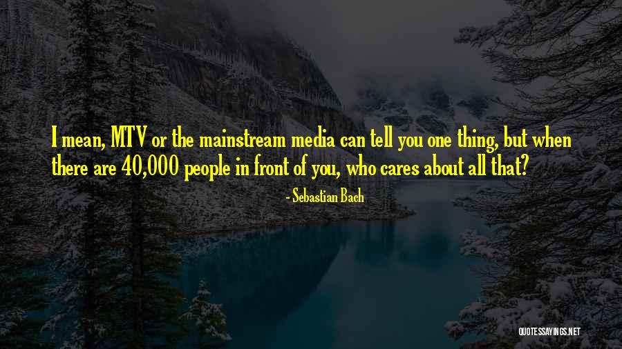 Mainstream Quotes By Sebastian Bach