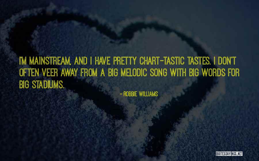 Mainstream Song Quotes By Robbie Williams