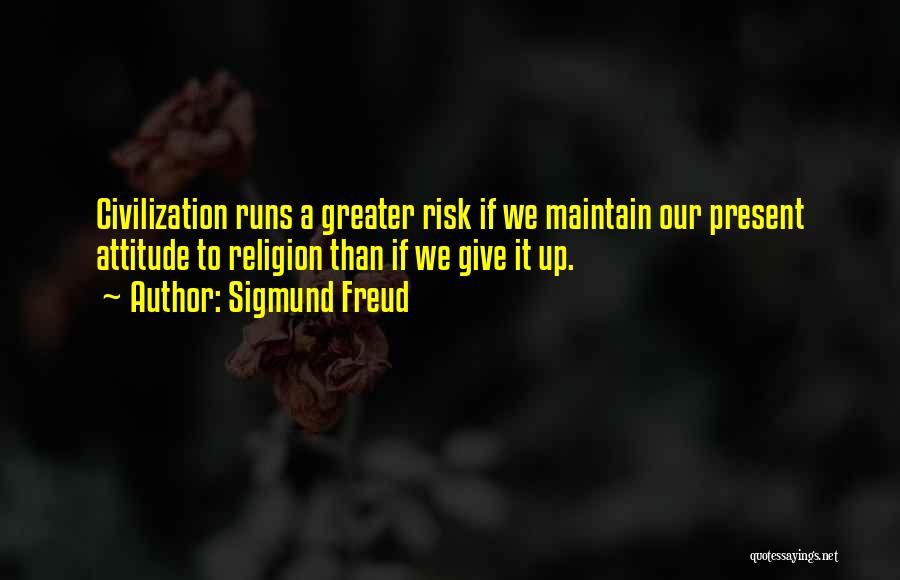 Maintain Attitude Quotes By Sigmund Freud