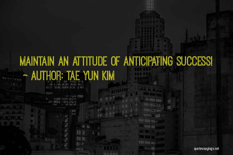 Maintain Attitude Quotes By Tae Yun Kim