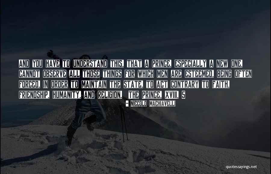 Maintain Friendship Quotes By Niccolo Machiavelli Maintain Friendship Quotes By Niccolo Machiavelli