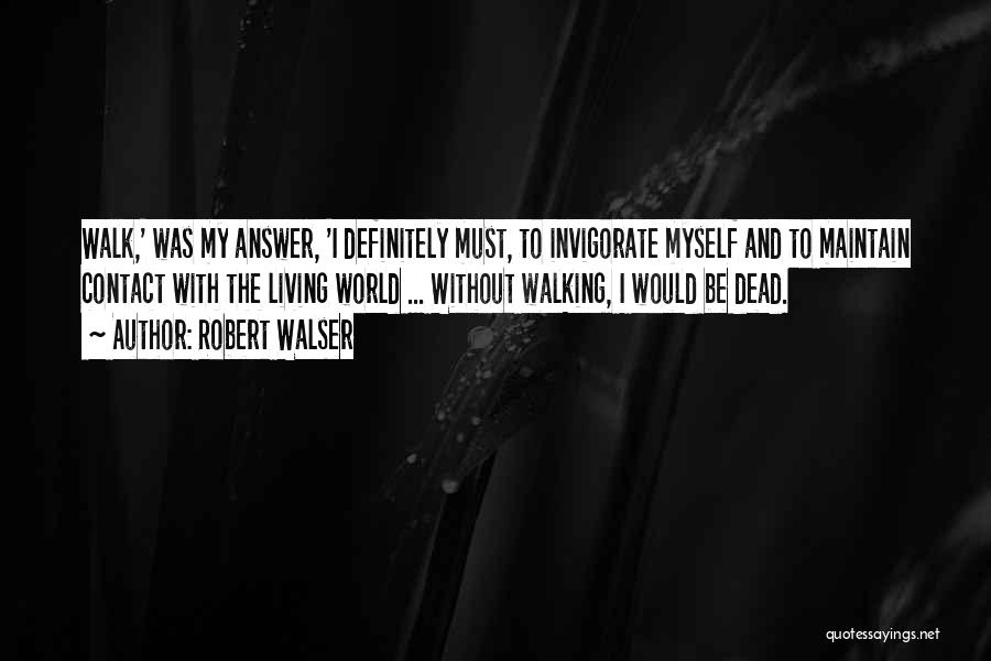 Maintain Myself Quotes By Robert Walser