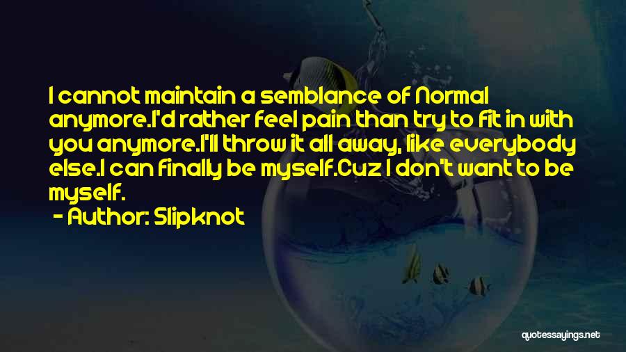 Maintain Myself Quotes By Slipknot