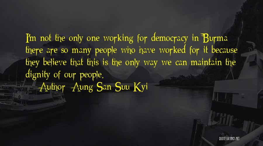 Maintain Your Dignity Quotes By Aung San Suu Kyi