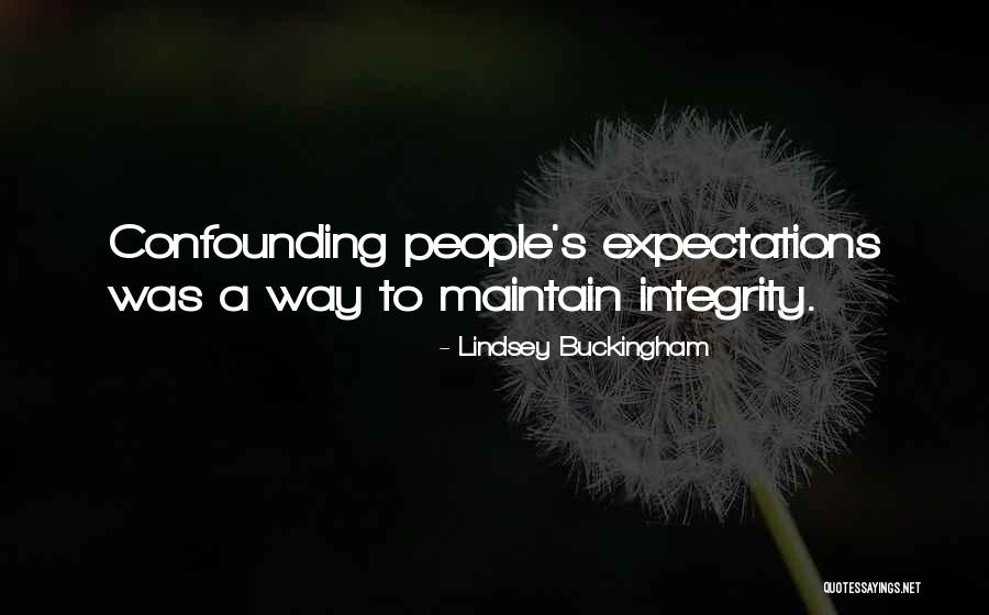 Maintain Your Integrity Quotes By Lindsey Buckingham Maintain Your Integrity Quotes By Lindsey Buckingham