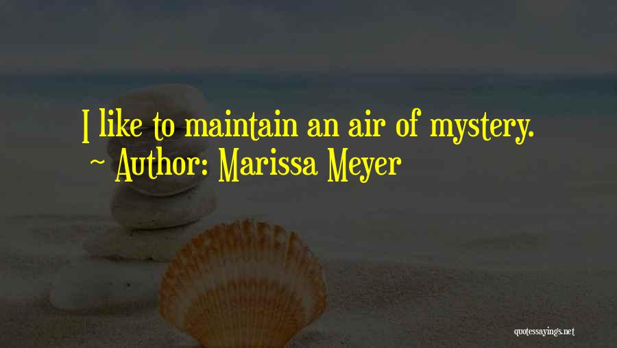 Maintain Your Mystery Quotes By Marissa Meyer