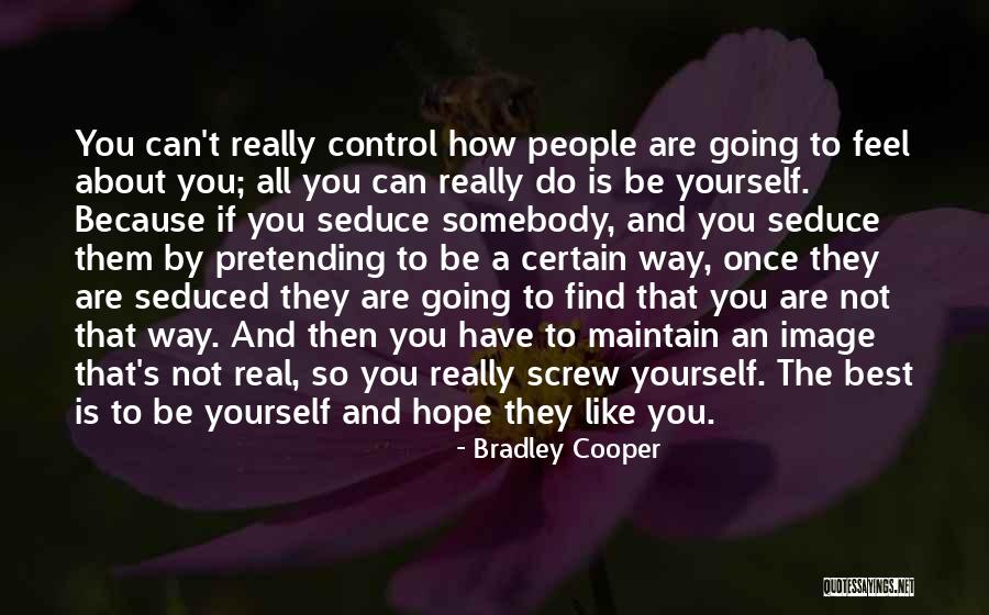 Maintain Yourself Quotes By Bradley Cooper