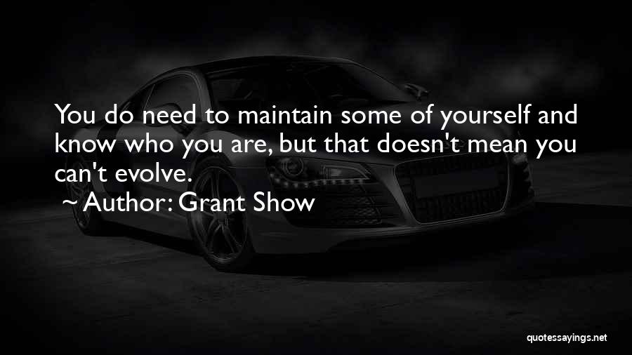 Maintain Yourself Quotes By Grant Show