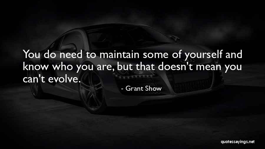 Maintain Yourself Quotes By Grant Show