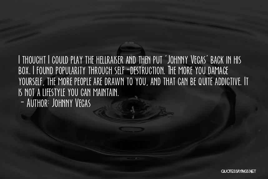 Maintain Yourself Quotes By Johnny Vegas