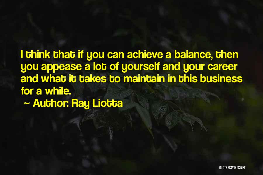 Maintain Yourself Quotes By Ray Liotta
