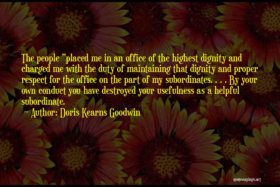 Maintaining Dignity Quotes By Doris Kearns Goodwin