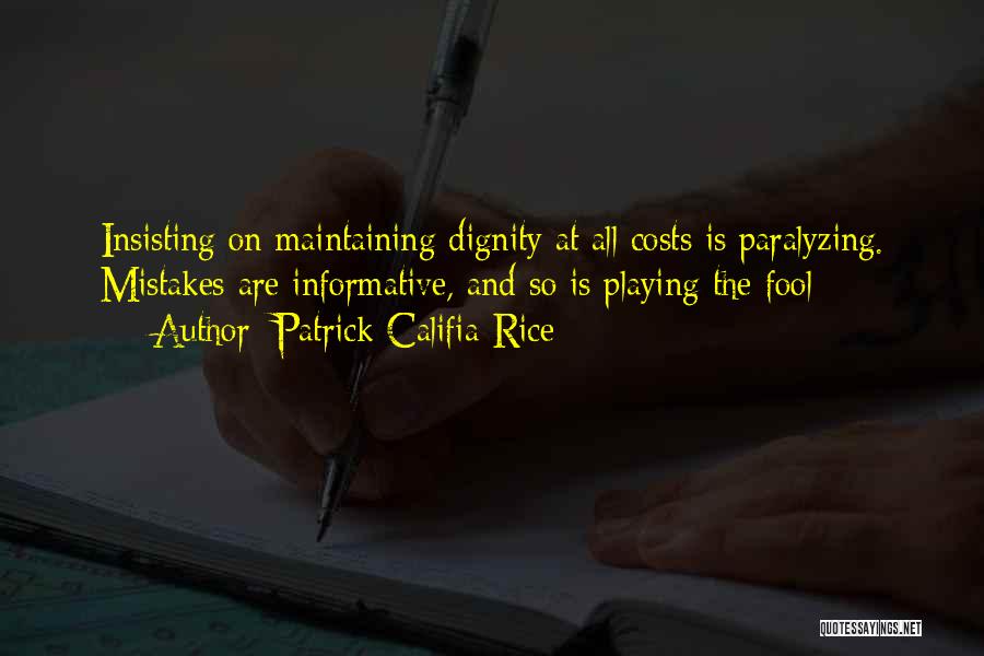 Maintaining Dignity Quotes By Patrick Califia-Rice