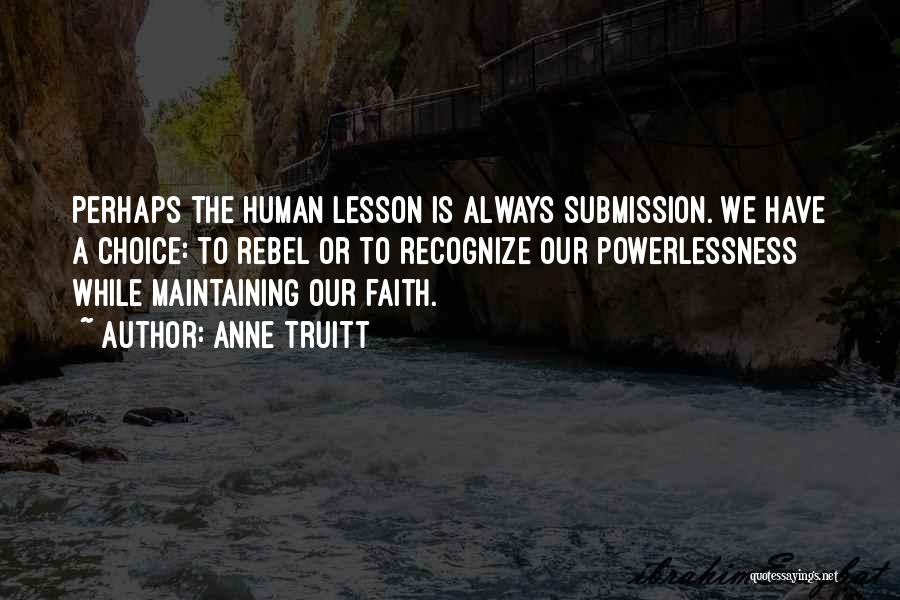 Maintaining Faith Quotes By Anne Truitt