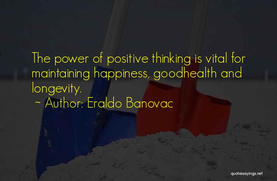 Maintaining Happiness Quotes By Eraldo Banovac