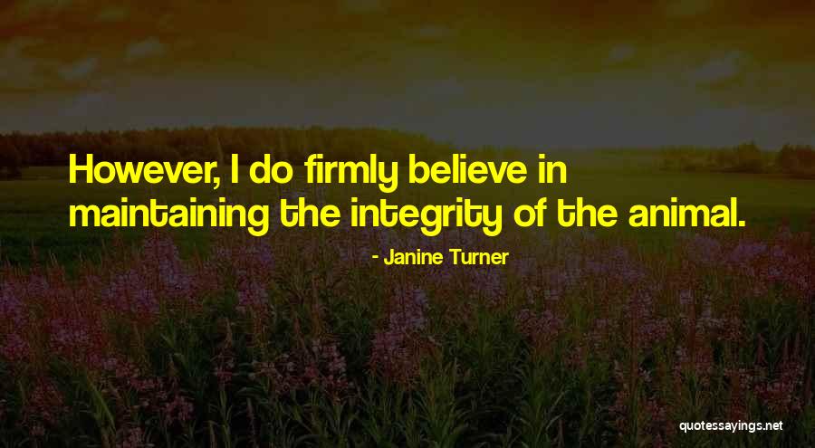 Maintaining Integrity Quotes By Janine Turner