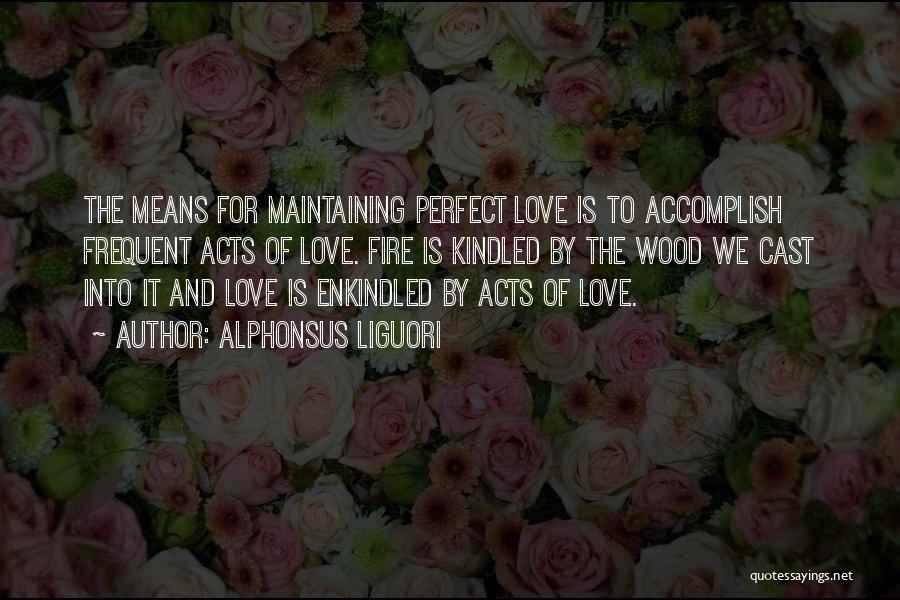 Maintaining Love Quotes By Alphonsus Liguori