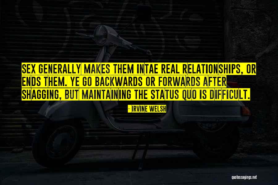 Maintaining Relationships Quotes By Irvine Welsh Maintaining Relationships Quotes By Irvine Welsh