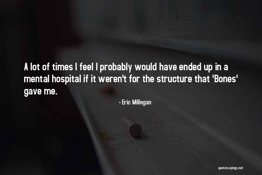 Maintsteam Quotes By Eric Millegan Maintsteam Quotes By Eric Millegan