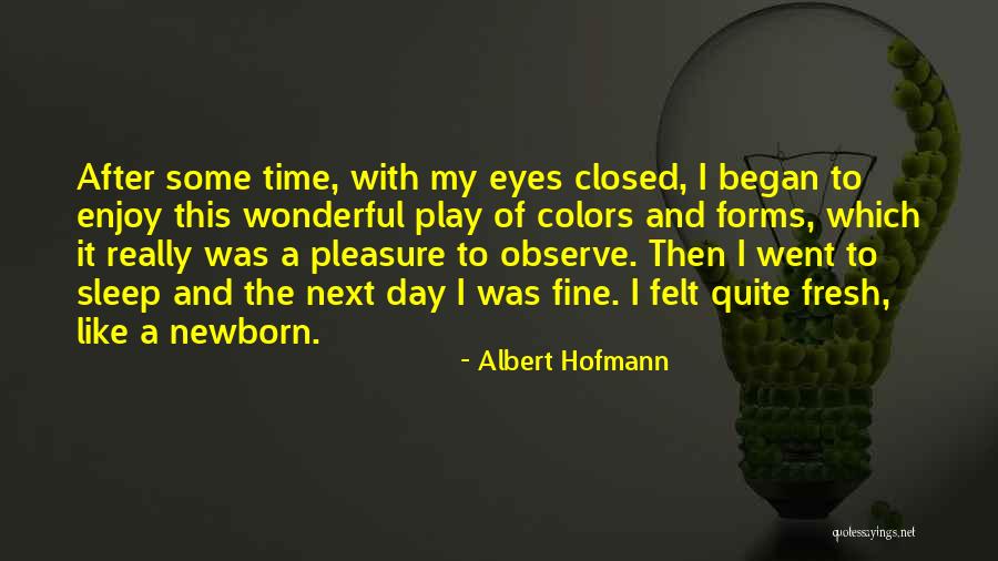 Mainu Duji Quotes By Albert Hofmann Mainu Duji Quotes By Albert Hofmann