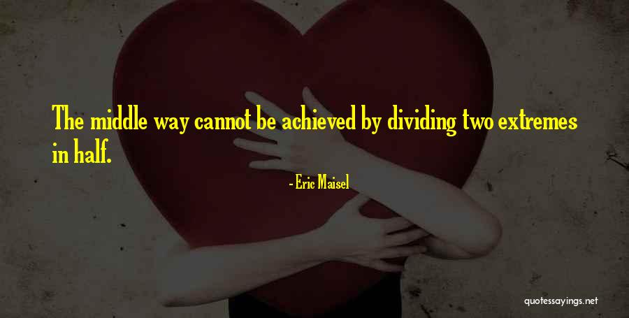 Maisel Quotes By Eric Maisel Maisel Quotes By Eric Maisel