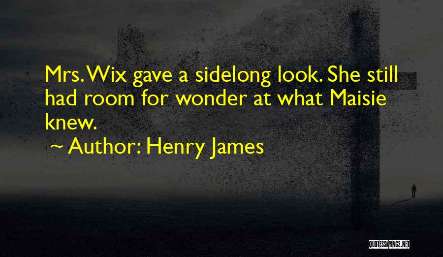 Maisie Knew Quotes By Henry James