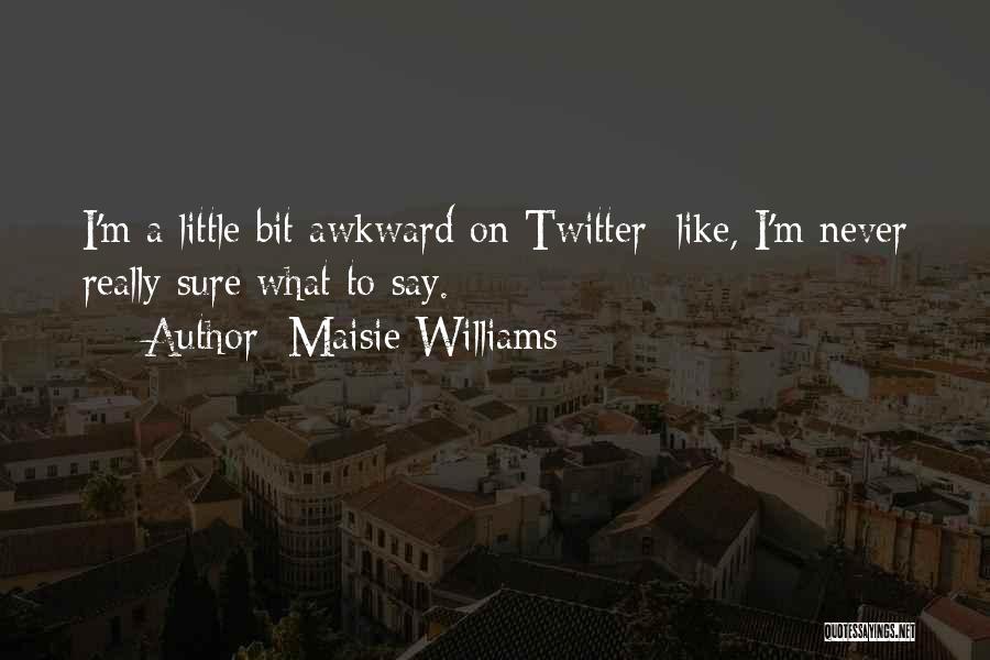 Maisie Williams Quotes 1418758