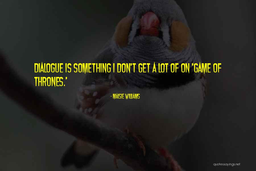 Maisie Williams Quotes 639279