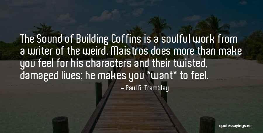 Maistros Quotes By Paul G. Tremblay Maistros Quotes By Paul G. Tremblay